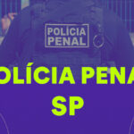 Fique por dentro – Concurso Polícia Penal SP: comissão formada; 1.100 vagas!