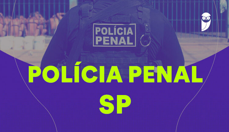 Fique por dentro – Concurso Polícia Penal SP: comissão formada; 1.100 vagas!