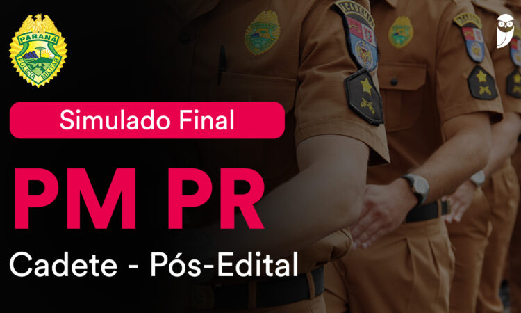 Fique por dentro – Simulado Final PM PR – Cadete: reforce seus estudos