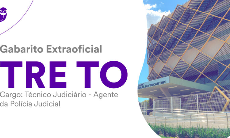 Fique por dentro – Gabarito Extraoficial TRE TO: Técnico