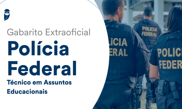 Fique por dentro – Gabarito extraoficial PF Administrativo – TAE