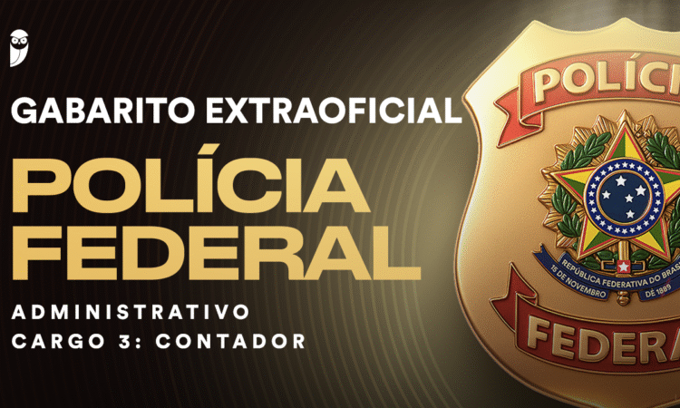 Fique por dentro – Gabarito Extraoficial PF Administrativo – Contador