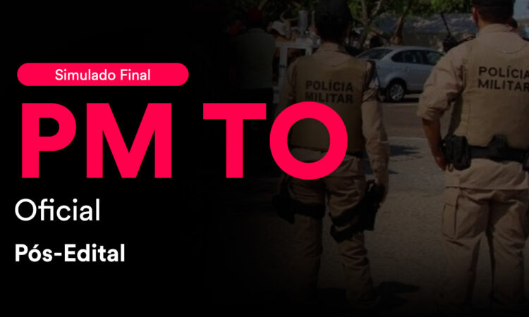 Fique por dentro – Simulado Final PM TO – Oficial: reforce sua preparação!